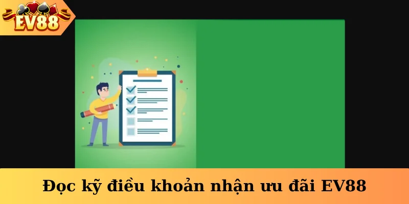 Đọc kỹ điều khoản nhận ưu đãi EV88